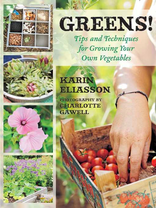 Title details for Greens!: Tips and Techniques for Growing Your Own Vegetables by Karin Eliasson - Available